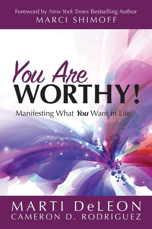 You Are Worthy!: Manifesting What You Want in Life (Paperback)