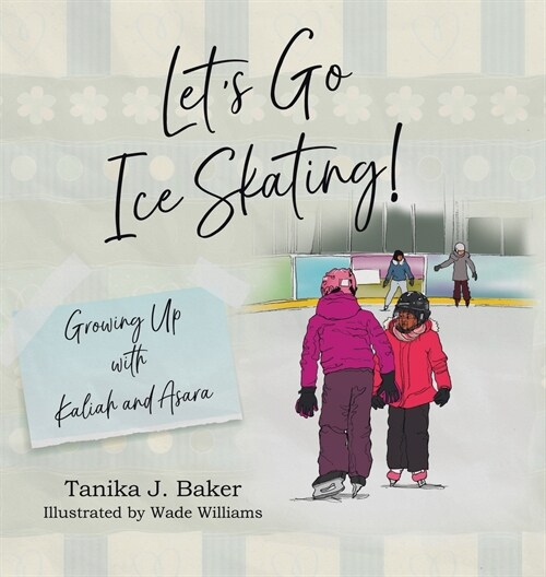 Lets Go Ice Skating!: Growing Up with Kaliah and Asara (Hardcover)