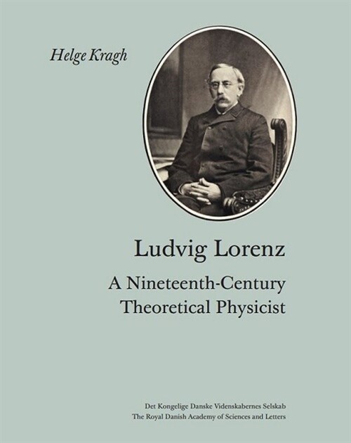 Ludvig Lorenz: A Nineteenth-Century Theoretical Physicist (Paperback)