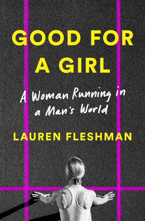 Good for a Girl: A Woman Running in a Mans World (Hardcover)