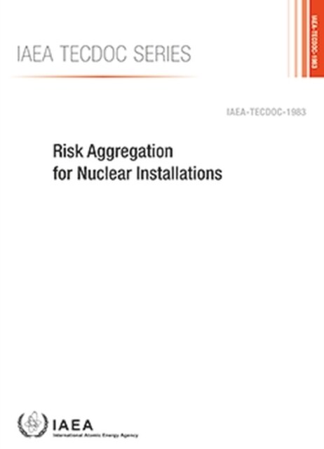 Risk Aggregation for Nuclear Installations (Paperback)