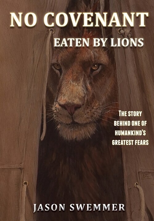 No Covenant: Eaten by lions - The story behind one of humankinds greatest fears. (Paperback)