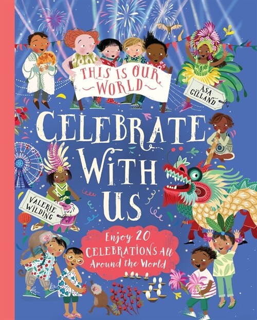 This Is Our World: Celebrate with Us!: Enjoy 20 Celebrations All Around the World (Hardcover)