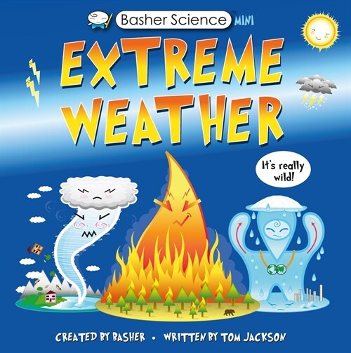 Basher Science Mini: Extreme Weather: Its Really Wild! (Hardcover)