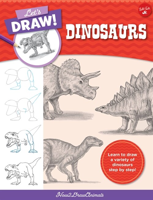 Lets Draw Dinosaurs: Learn to Draw a Variety of Dinosaurs Step by Step! (Paperback)