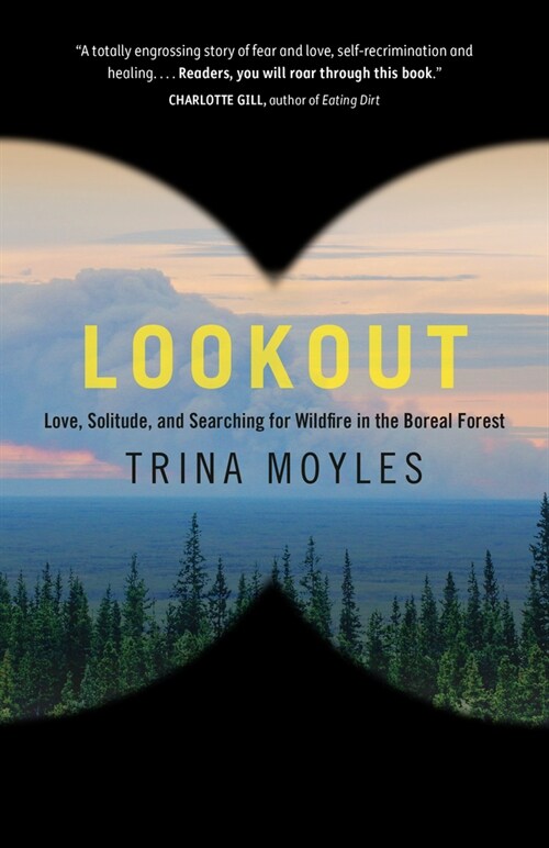 Lookout: Love, Solitude, and Searching for Wildfire in the Boreal Forest (Paperback)