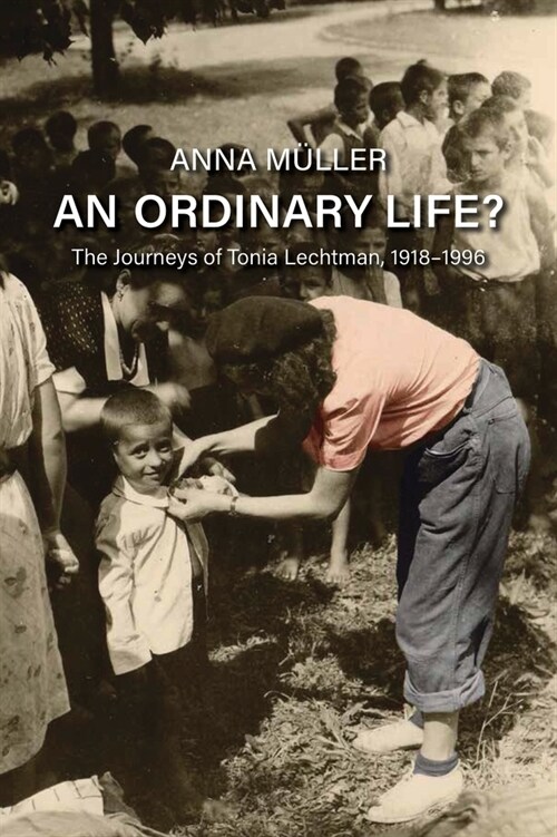 An Ordinary Life?: The Journeys of Tonia Lechtman, 1918-1996 (Hardcover)