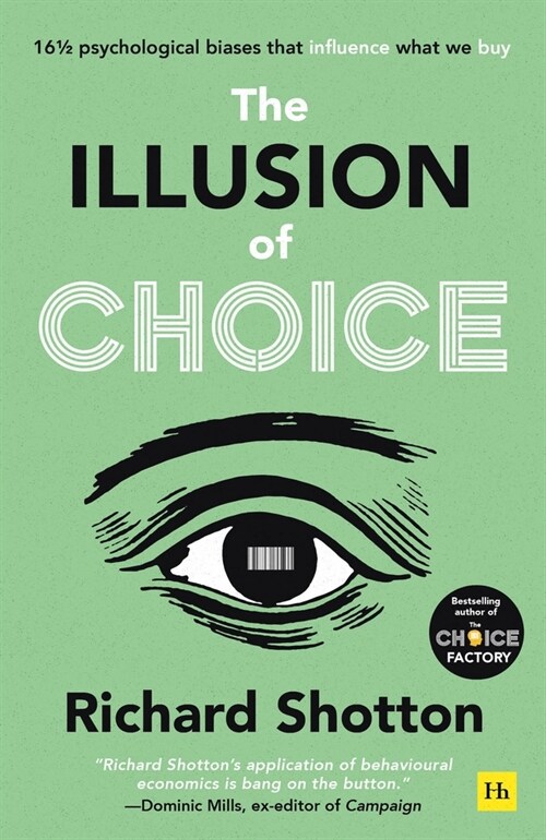 The Illusion of Choice : 16 1/2 psychological biases that influence what we buy (Paperback)