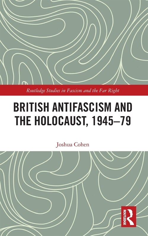 British Antifascism and the Holocaust, 1945–79 (Hardcover)