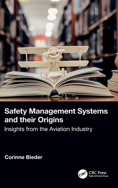 Safety Management Systems and their Origins : Insights from the Aviation Industry (Hardcover)