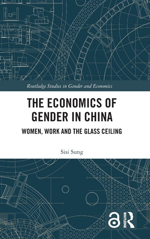 The Economics of Gender in China : Women, Work and the Glass Ceiling (Hardcover)