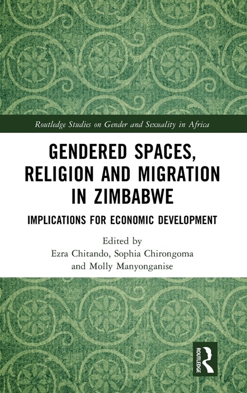 Gendered Spaces, Religion and Migration in Zimbabwe : Implications for Economic Development (Hardcover)