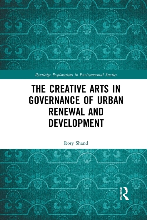 The Creative Arts in Governance of Urban Renewal and Development (Paperback)