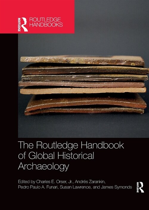 The Routledge Handbook of Global Historical Archaeology (Paperback)