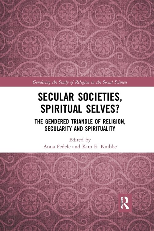 Secular Societies, Spiritual Selves? : The Gendered Triangle of Religion, Secularity and Spirituality (Paperback)