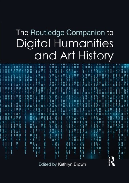 The Routledge Companion to Digital Humanities and Art History (Paperback)