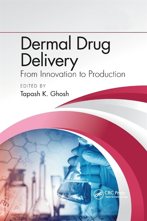Dermal Drug Delivery : From Innovation to Production (Paperback)