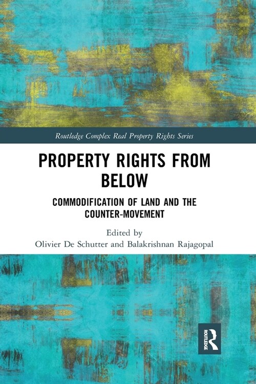 Property Rights from Below : Commodification of Land and the Counter-Movement (Paperback)