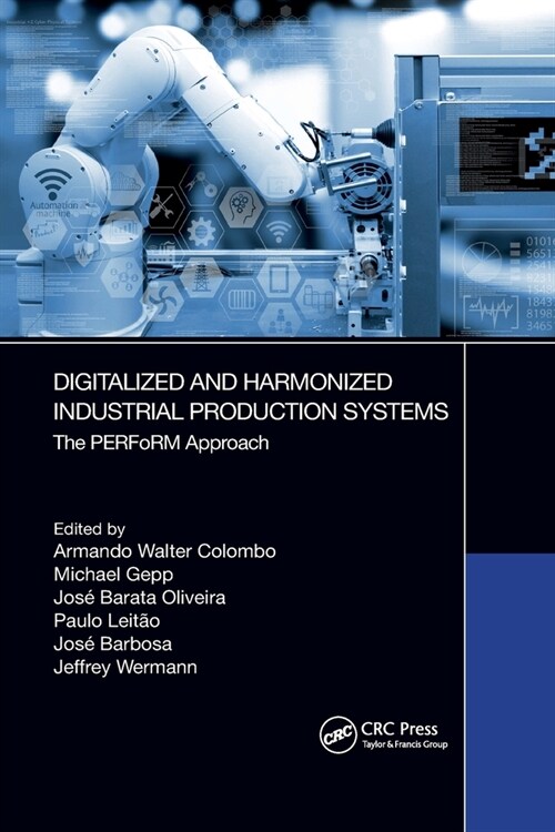 Digitalized and Harmonized Industrial Production Systems : The PERFoRM Approach (Paperback)