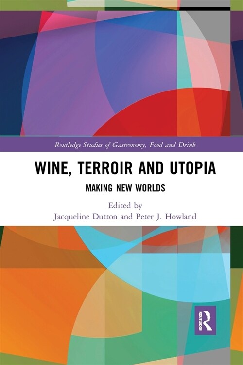 Wine, Terroir and Utopia : Making New Worlds (Paperback)