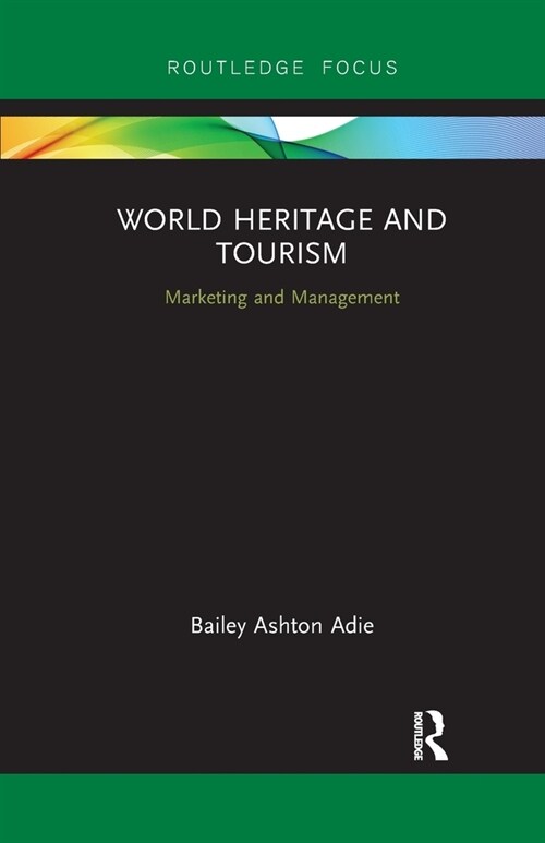 World Heritage and Tourism : Marketing and Management (Paperback)
