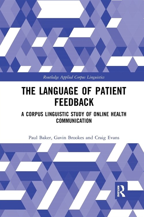 The Language of Patient Feedback : A Corpus Linguistic Study of Online Health Communication (Paperback)
