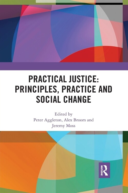 Practical Justice: Principles, Practice and Social Change (Paperback)