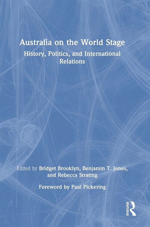 Australia on the World Stage : History, Politics, and International Relations (Hardcover)