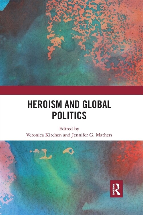 Heroism and Global Politics (Paperback)
