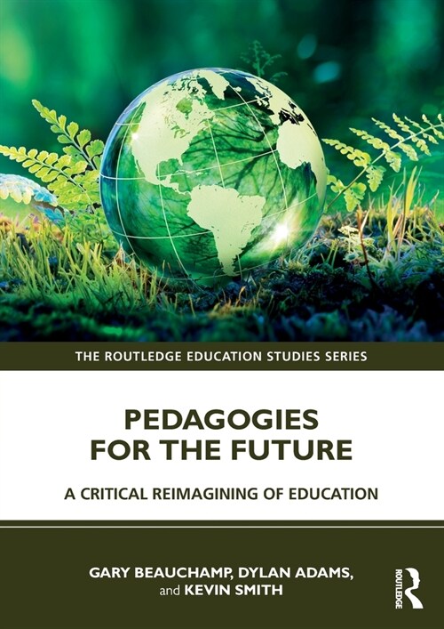 Pedagogies for the Future : A Critical Reimagining of Education (Paperback)
