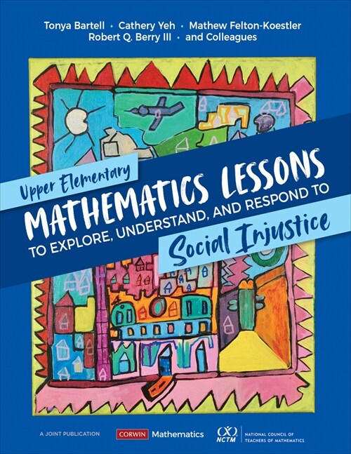 Upper Elementary Mathematics Lessons to Explore, Understand, and Respond to Social Injustice (Paperback)