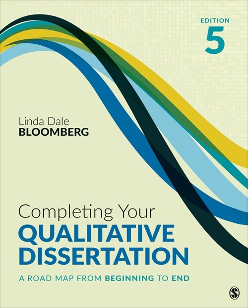 Completing Your Qualitative Dissertation: A Road Map from Beginning to End (Paperback, 5)