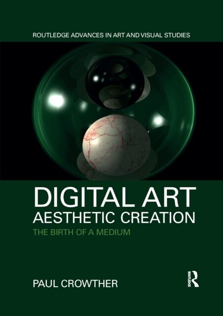 Digital Art, Aesthetic Creation : The Birth of a Medium (Paperback)