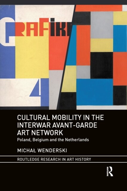 Cultural Mobility in the Interwar Avant-Garde Art Network : Poland, Belgium and the Netherlands (Paperback)