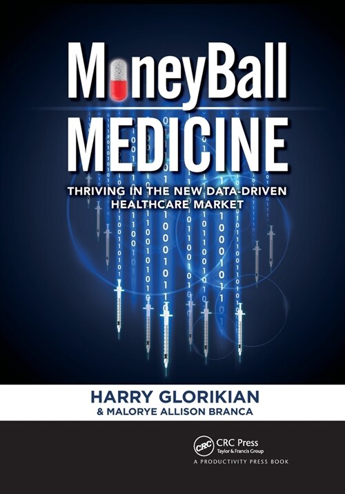 MoneyBall Medicine : Thriving in the New Data-Driven Healthcare Market (Paperback)