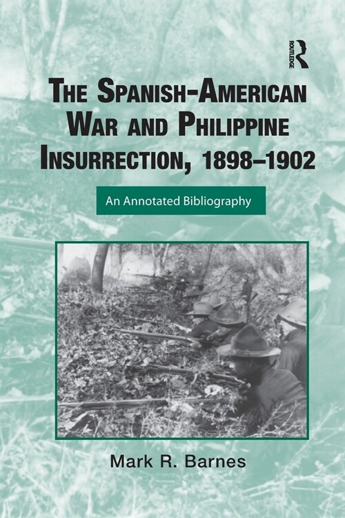 The Spanish-American War and Philippine Insurrection, 1898-1902 : An Annotated Bibliography (Paperback)