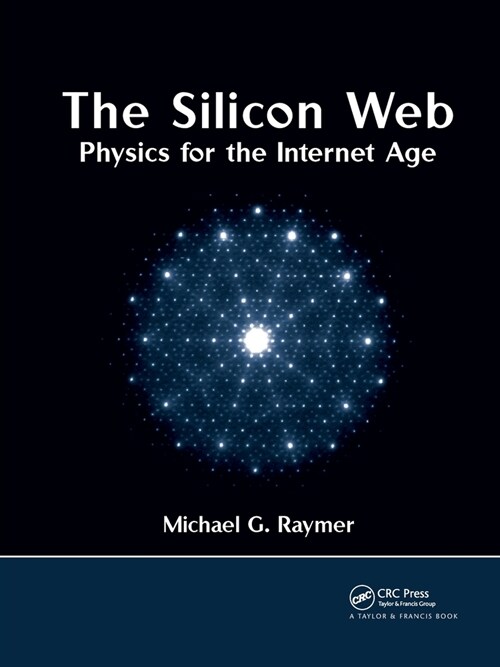The Silicon Web : Physics for the Internet Age (Paperback)
