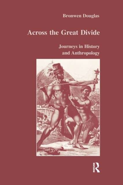 Across the Great Divide : Journeys in History and Anthropology (Paperback)