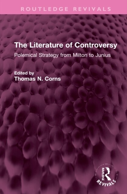The Literature of Controversy : Polemical Strategy from Milton to Junius (Hardcover)