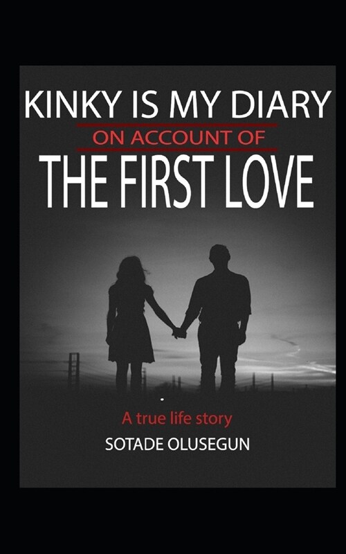 Kinky Is My Diary on Account of the First Love: My First Love Experience (Paperback)