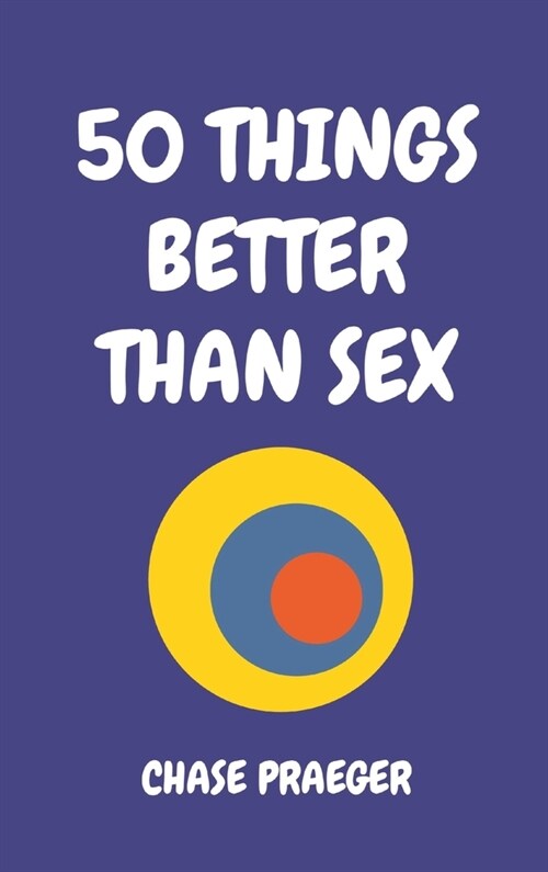 50 Things Better Than Sex (Hardcover)