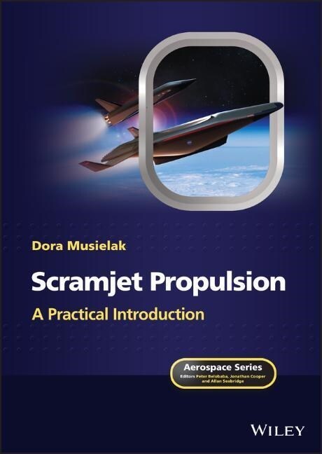 Scramjet Propulsion: A Practical Introduction (Hardcover)