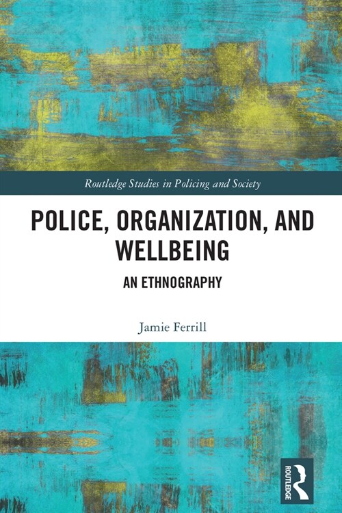 Police, Organization, and Wellbeing : An Ethnography (Paperback)