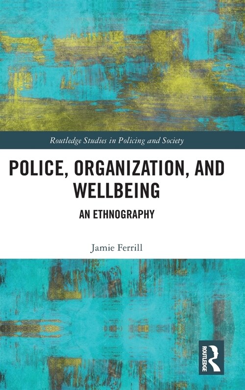 Police, Organization, and Wellbeing : An Ethnography (Hardcover)