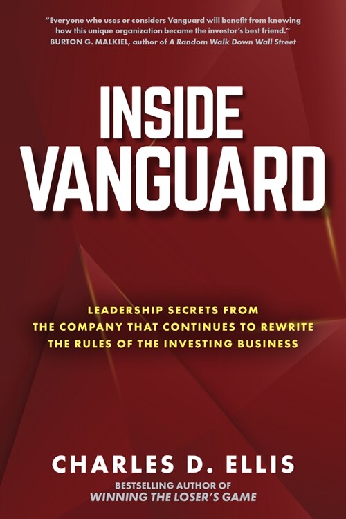 Inside Vanguard: Leadership Secrets from the Company That Continues to Rewrite the Rules of the Investing Business (Hardcover)