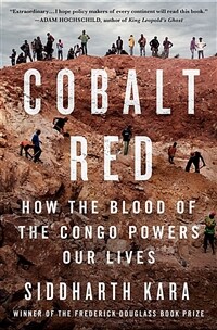 Cobalt Red: How the Blood of the Congo Powers Our Lives (Hardcover)