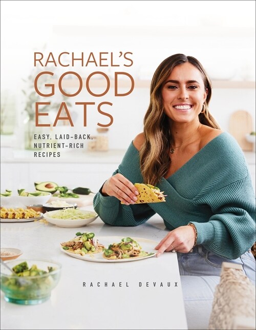 Rachaels Good Eats: Easy, Laid-Back, Nutrient-Rich Recipes (Hardcover)