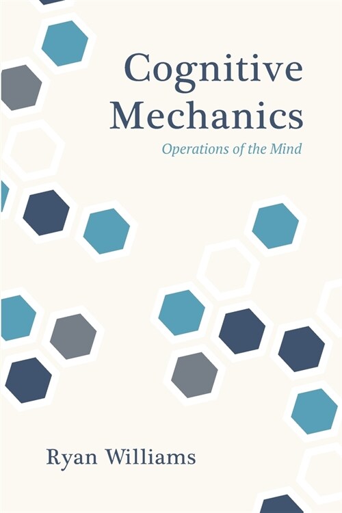 Cognitive Mechanics: Operations of the Mind (Paperback)