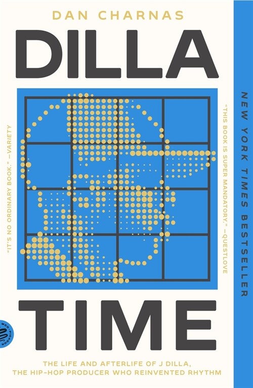 Dilla Time: The Life and Afterlife of J Dilla, the Hip-Hop Producer Who Reinvented Rhythm (Paperback)