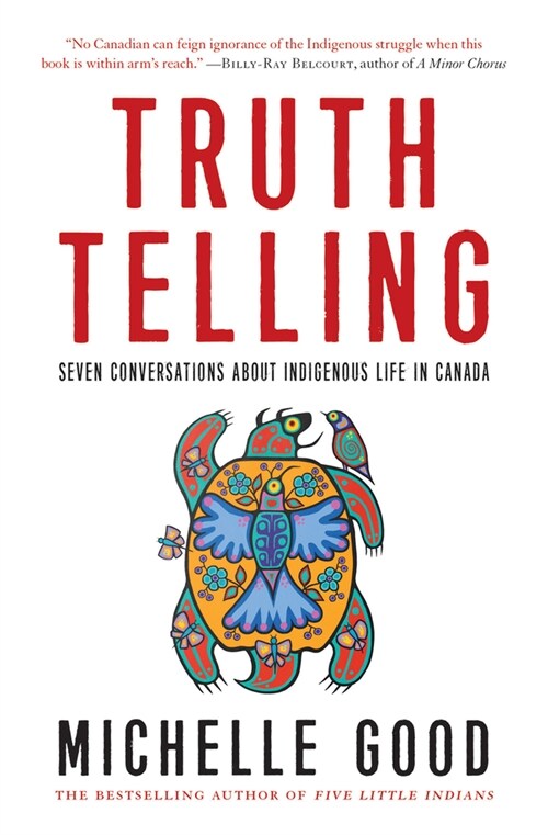 Truth Telling: Seven Conversations about Indigenous Life in Canada (Hardcover)